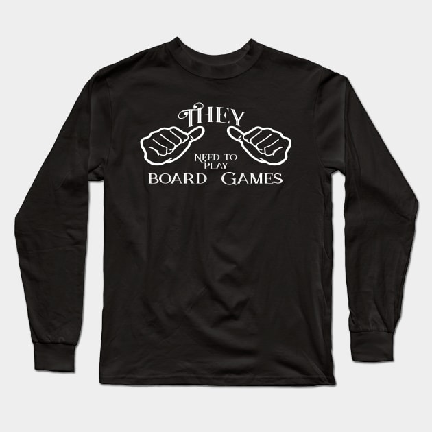 They need to play board games Long Sleeve T-Shirt by Edward L. Anderson 
